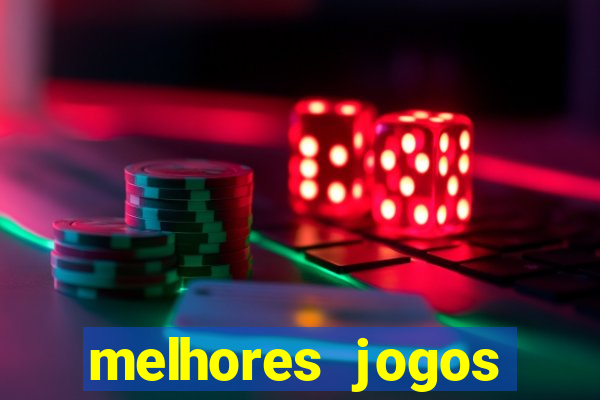 melhores jogos estrela bet